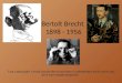 Bertolt Brecht  1898 - 1956