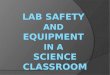 Lab Safety  and Equipment  in a Science Classroom