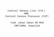 Central Venous Line (CVL)  AND  Central Venous Pressure (CVP)