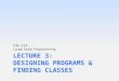 Lecture 3: Designing Programs &  Finding Classes