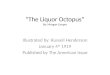 “The Liquor Octopus” By: Morgan Cooper