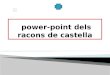 power-point  dels racons de  castella