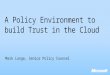 A Policy Environment to build Trust in the Cloud