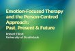 Emotion-Focused Therapy and the Person-Centred Approach :  Past , Present & Future