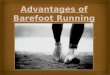 Advantages of Barefoot Running