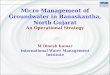 Micro Management of Groundwater in Banaskantha, North Gujarat An Operational Strategy