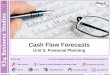 Cash Flow Forecasts Unit 5: Financial Planning