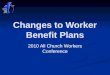 Changes to Worker Benefit Plans