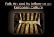 Folk Art and its influence on European Culture