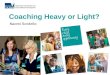 Coaching Heavy or Light?