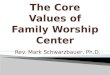 The Core Values of Family Worship Center