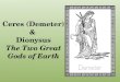 Ceres (Demeter) &  Dionysus The Two Great Gods of Earth