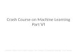 Crash Course on Machine  Learning Part  VI
