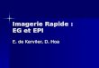 Imagerie Rapide : EG et EPI