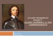 Stuart Monarchy Project  Oliver Cromwell &  the Commonwealth