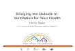 Bringing the Outside In: Ventilation for Your Health Henry Slack