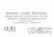 Street Level Stories: Using Special Collections to Re-Imagine Community Narratives Nicole Dixon