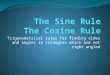 The Sine Rule The Cosine Rule