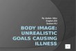 Body Image: Unrealistic Goals Causing Illness