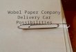 Wobel Paper Company Delivery Car Possibilities
