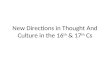 New Directions in Thought And Culture in the 16 th  & 17 th  Cs