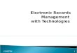 Electronic Records Management  with Technologies
