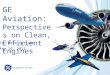 GE Aviation:  Perspectives on Clean, Efficient Engines