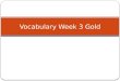 Vocabulary  Week 3 Gold