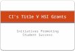CI’s Title V HSI Grants