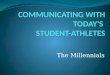 COMMUNICATING WITH TODAY'S  STUDENT-ATHLETES