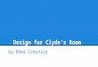 Design for Clyde’s Room