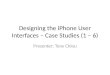 Designing the iPhone User Interfaces – Case  Studies (1 – 6)