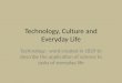Technology, Culture and Everyday Life