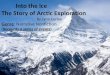 Into the Ice The Story of Arctic Exploration By Lynn  Curlee Genre : Narrative Nonfiction