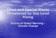 Cities and Special Places  Threatened by Sea Level Rising