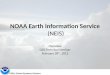 NOAA Earth Information Service  (NEIS) Overview GSD Technical Seminar February 28 th , 2012