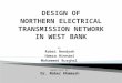 DESIGN OF NORTHERN ELECTRICAL TRANSMISSION NETWORK IN WEST BANK