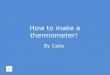 How to make a thermometer!