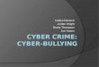 Cyber Crime: Cyber-Bullying