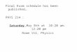 Final Exam schedule has been published… PHYS 214: Saturday  May 8th at  10:20 am-12:20 pm