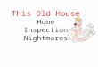 This Old House Home Inspection Nightmares