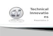 Technical Innovations