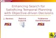 Enhancing Search for  Satisficing Temporal Planning with Objective-driven Decisions