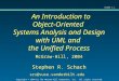 An Introduction to Object-Oriented  Systems Analysis and Design with UML and  the Unified Process McGraw-Hill, 2004 Stephen R. Schach srs@vuse.vanderbilt.edu