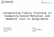 Integrating Family Planning in Community-based Maternal and Newborn Care in Bangladesh