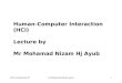 Human-Computer Interaction (HCI) Lecture by Mr Mohamad Nizam Hj Ayub