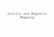 Gravity and Magnetic Mapping