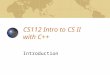 CS112 Intro to CS II  with C++