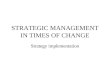 STRATEGIC MANAGEMENT IN TIMES OF CHANGE