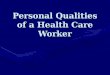 Personal Qualities of a Health Care Worker